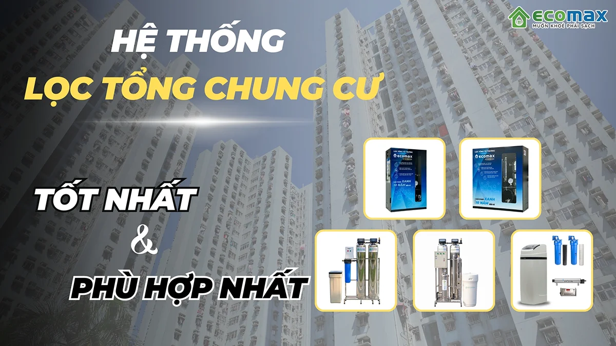 he thong loc tong chung cu tot nhat va phu hop nhat